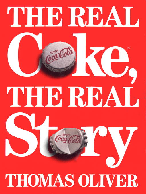 Title details for The Real Coke, the Real Story by Thomas Oliver - Available